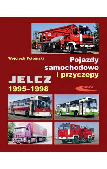 Pojazdy samochodowe i przyczepy Jelcz 1995-1998 - Połomski Wojciech
