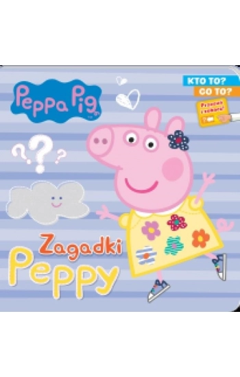 Peppa Pig Kto to? Co to? Zagadki Peppy - Opracowanie zbiorowe