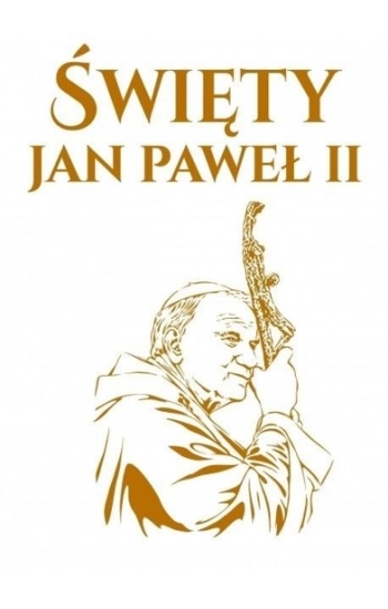 Święty Jan Paweł II - Opracowanie zbiorowe