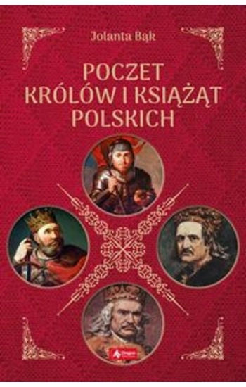 Poczet królów i książąt polskich - Jolanta Bąk