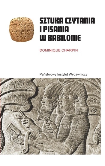 Sztuka czytania i pisania w Babilonie - Dominique Charpin