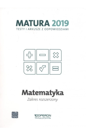 Matematyka Matura 2019 Testy i arkusze Zakres rozszerzony - Orlińska Marzena