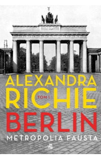 Berlin Metropolia Fausta Tom 1 - Alexandra Richie