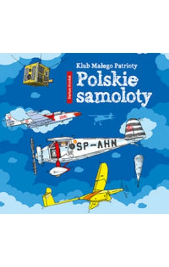 Klub małego patrioty Polskie samoloty - Dariusz Grochal