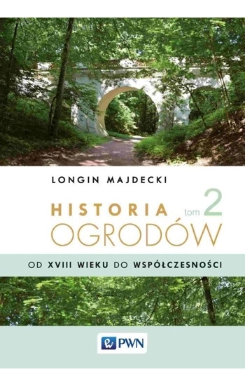 Historia ogrodów Tom 2 - Longin Majdecki
