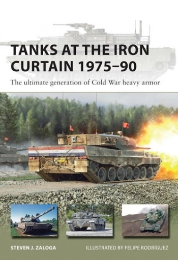 Tanks at the Iron Curtain 1975-90 - Steven Zaloga