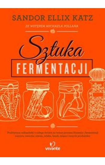 Sztuka fermentacji - Sandor Katz