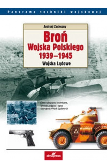 Broń Wojska Polskiego 1939-1945 - Andrzej Zasieczny