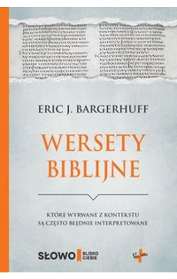 Wersety biblijne które wyrwane z kontekstu są często błędnie interpretowane - Eric Bargerhuff