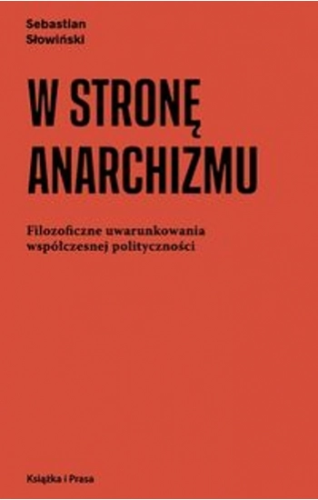 W stronę anarchizmu - Sebastian Słowiński