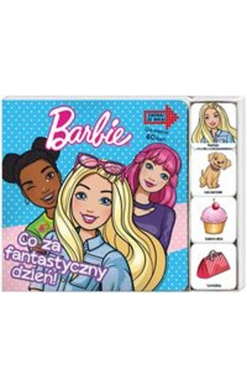 Barbie Zagraj Ze Mną Co za fantastyczny dzień! - zbiorowa praca
