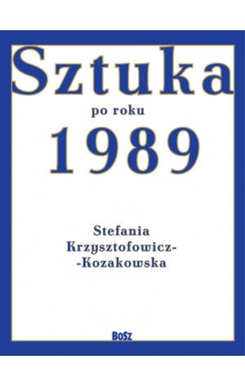 Sztuka od roku 1989 - Stefania Krzysztofowicz-Kozakowska