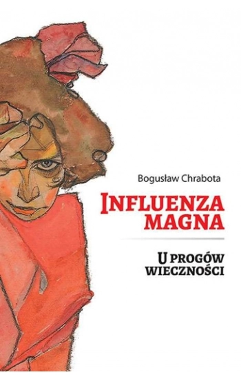 Influenza Magna U progów wieczności - Bogusław Chrabota
