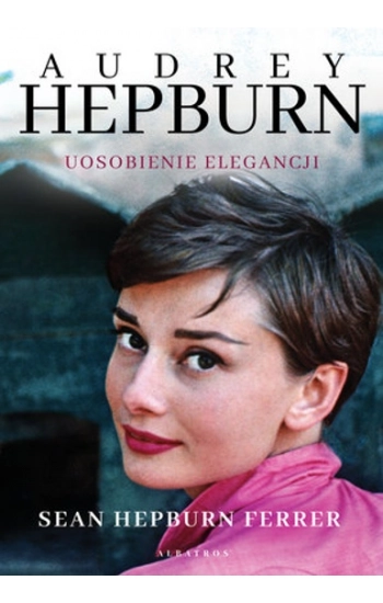 Audrey Hepburn Uosobienie elegancji - Ferrer Hepburn
