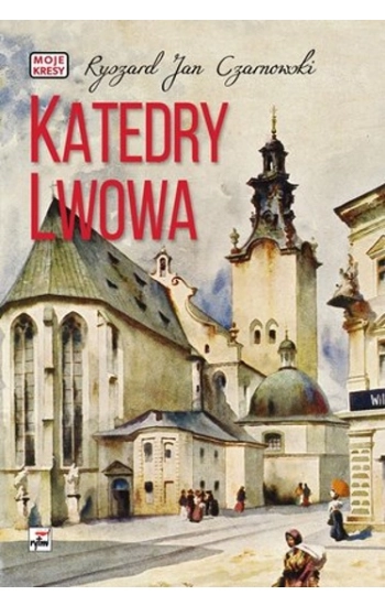 Katedry Lwowa - Ryszard Czarnowski