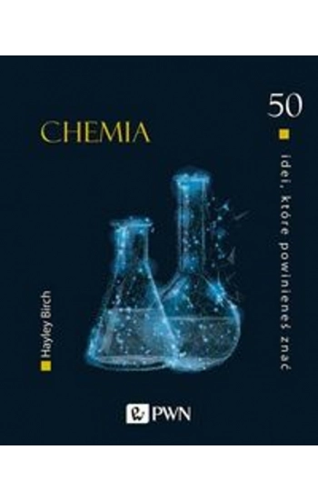 50 idei które powinieneś znać Chemia - Hayley Birch