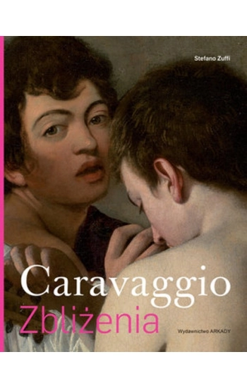 Caravaggio Zbliżenia - Stefano Zuffi