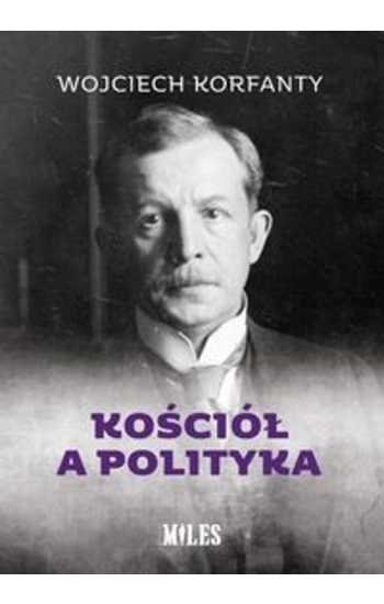 Kościół a polityka - Wojciech Korfanty