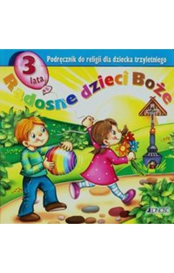 Radosne dzieci Boże Podręcznik do religii dla dziecka trzyletniego - Jerzy Snopek