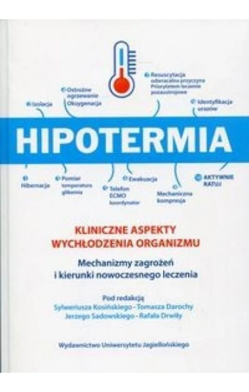 Hipotermia Kliniczne aspekty wychłodzenia organizmu - Kosiński S.