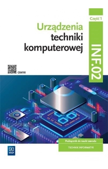 Urządzenia techniki komputerowej Kwalifikacja INF.02 Podręcznik Część 1 - Tomasz Marciniuk, Tomasz Klekot