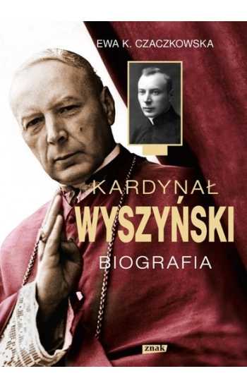 Kardynał Wyszyński Biografia - Ewa K. Czaczkowska