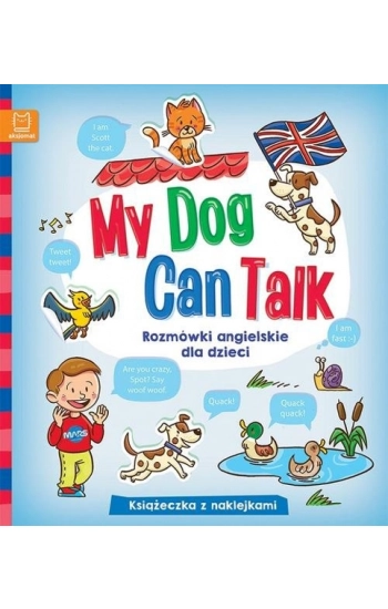 My Dog Can Talk Rozmówki angielskie dla dzieci - Opracowanie zbiorowe
