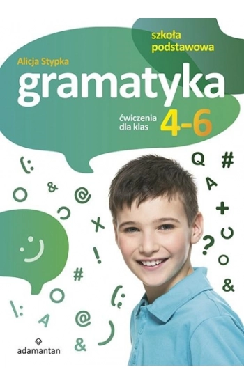 Gramatyka Ćwiczenia dla klas 4-6 - Alicja Stypka