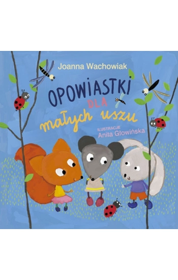 Opowiastki dla małych uszu - Joana Wachowiak