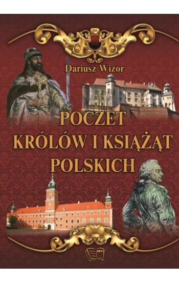 Poczet królów i książąt Polskich - Dariusz Wizor