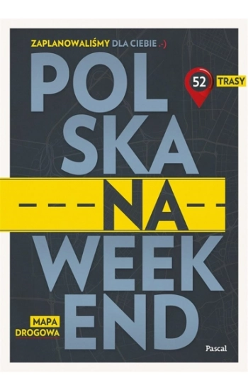 Polska na weekend. Przewodnik + mapa drogowa - Opracowanie zbiorowe