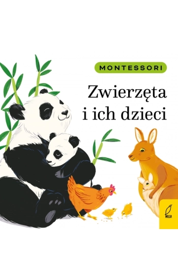 Montessori Zwierzęta i ich dzieci - Marzena Kunicka-Porwisz