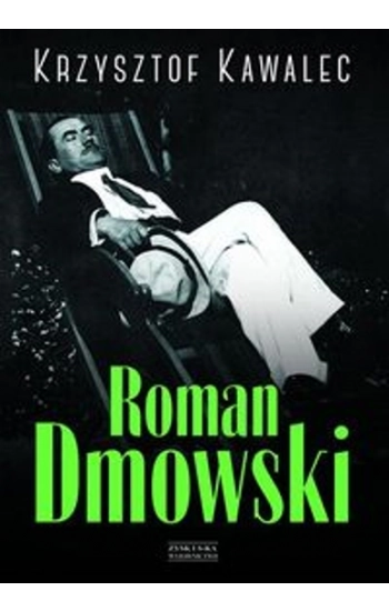 Roman Dmowski Biografia - Krzysztof Kawalec