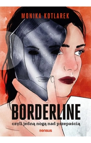 Borderline czyli jedną nogą nad przepaścią - Monika Kotlarek