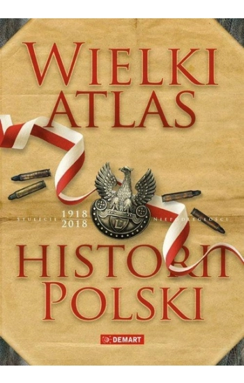 Wielki atlas historii Polski 2017 - Opracowanie Zbiorowe