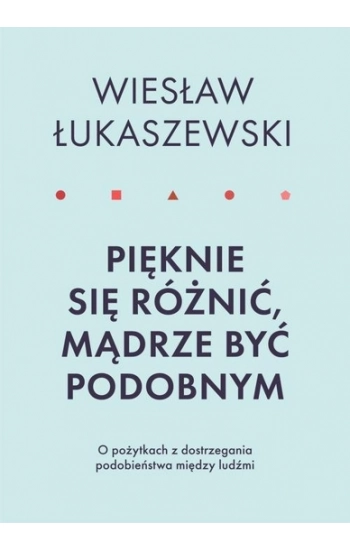 Pięknie się różnić mądrze być podobnym - Wiesław Łukaszewski