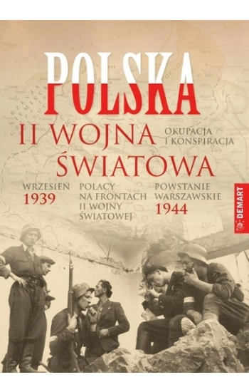 Polska 1939-1945 Wrzesień 39 Powstanie Warszawskie, Okupacja i konspiracja, Polacy na frontach II wojny - Opracowanie Zb