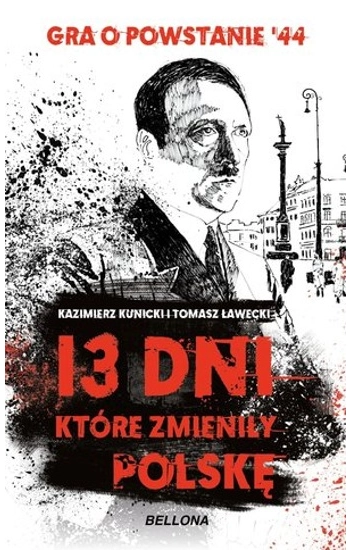13 dni które zmieniły Polskę - Kazimierz Kunicki