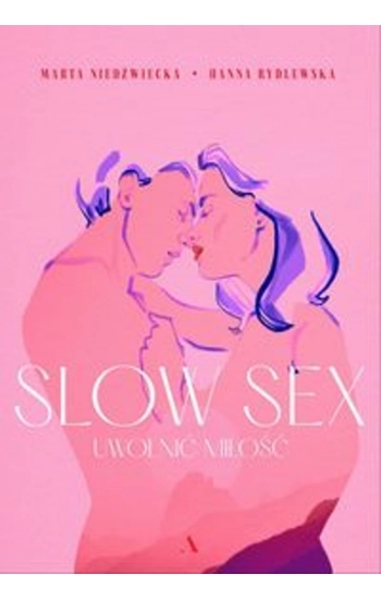 Slow sex Uwolnić miłość - Hanna Rydlewska