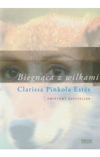 Biegnąca z wilkami - Clarissa Estes