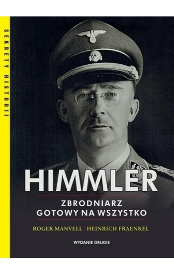 Himmler Zbrodniarz gotowy na wszystko - Heinrich Fraenkel, Roger Manvell