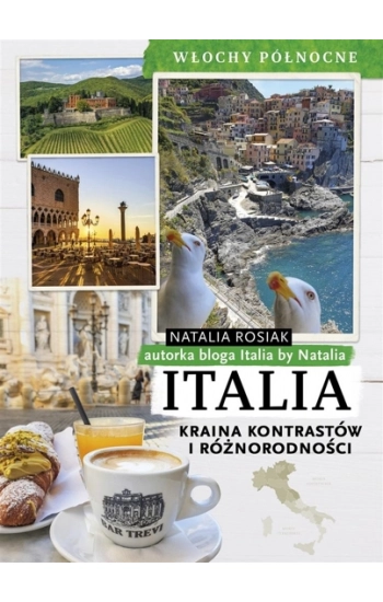 Italia Kraina kontrastów i różnorodności Włochy północne - Natalia Rosiak