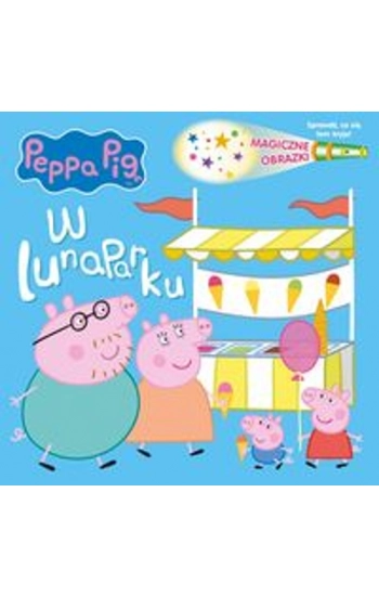 Peppa Pig Magiczne obrazki W lunaparku - zbiorowa praca