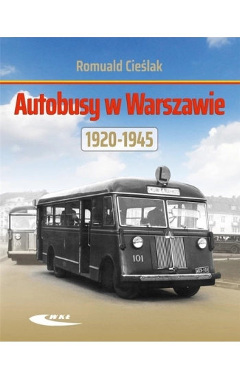 Autobusy w Warszawie 1920-1945 - Cieślak Romuald