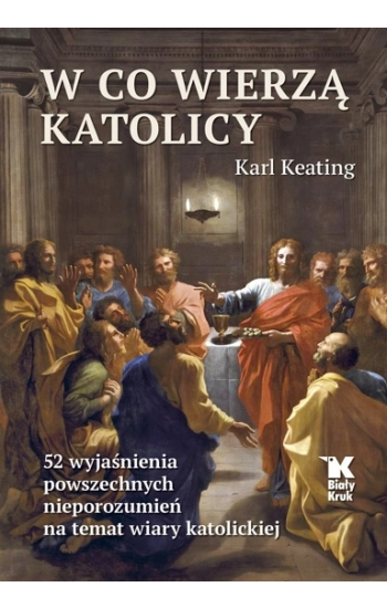W co wierzą katolicy - Keating Karl