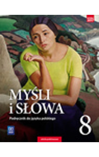 Myśli i słowa Język polski 8 Podręcznik Literatura kultura język - Ewa Nowak
