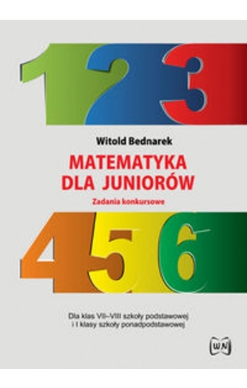 Matematyka dla juniorów Zadania konkursowe - Witold Bednarek