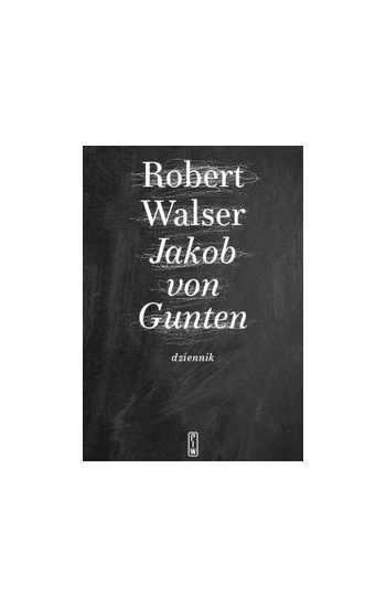 Jakob von Gunten. Dziennik - Robert Walser