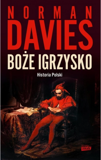 Boże igrzysko. Historia Polski w.2023 - Norman Davies, Elżbieta Tabakowska