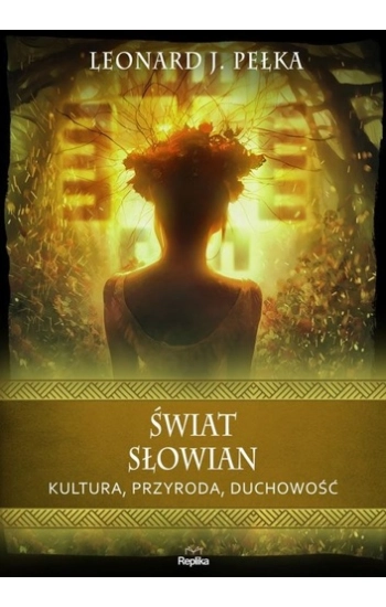 Świat Słowian. Kultura, przyroda, duchowość - Leonard J.